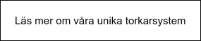 Läs mer om våra unika torkarsystem