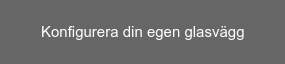 Konfigurera din egen glasvägg
