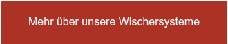 Mehr über unsere Wischersysteme