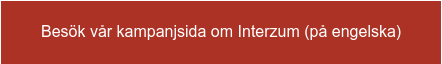 Besök vår kampanjsida om Interzum (på engelska)