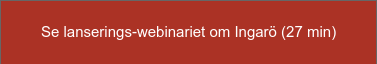 Se lanserings-webinariet om Ingarö (27 min)