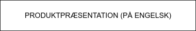 Produktpræsentation (på engelsk)