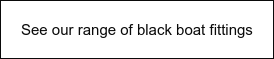 See our range of black boat fittings
