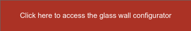 Click here to access the glass wall configurator