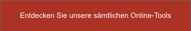 Entdecken Sie unsere sämtlichen Online-Tools