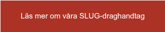 Läs mer om våra SLUG-draghandtag