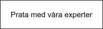 Prata med våra experter