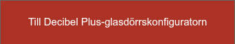 Till Decibel Plus-glasdörrskonfiguratorn