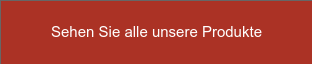 Sehen Sie alle unsere Produkte