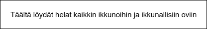 Täältä löydät helat kaikkin ikkunoihin ja ikkunallisiin oviin