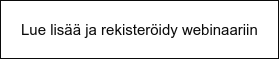 Lue lisää ja rekisteröidy webinaariin