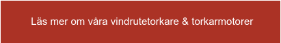 &nbsp;Läs mer om våra vindrutetorkare & torkarmotorer
