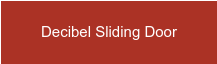 Decibel Sliding Door