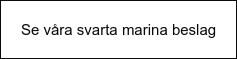Se våra svarta marina beslag