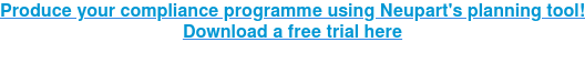 Produce your compliance programme using Neupart's planning tool! Download a free trial here