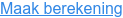 Maak berekening