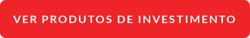Ver produtos de Investimento