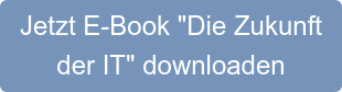 Jetzt E-Book "Die Zukunft der IT" downloaden