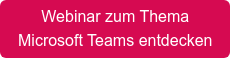 Webinar zum Thema Microsoft Teams entdecken