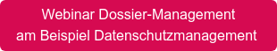 Webinar Dossier-Management am Beispiel Datenschutzmanagement
