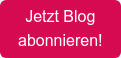 Jetzt Blog abonnieren!