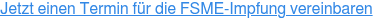 Jetzt einen Termin für die FSME-Impfung vereinbaren