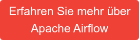 Erfahren Sie mehr über Apache Airflow