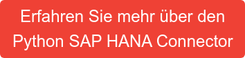 Erfahren Sie mehr über den Python SAP HANA Connector