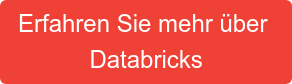 Erfahren Sie mehr über&nbsp; Databricks
