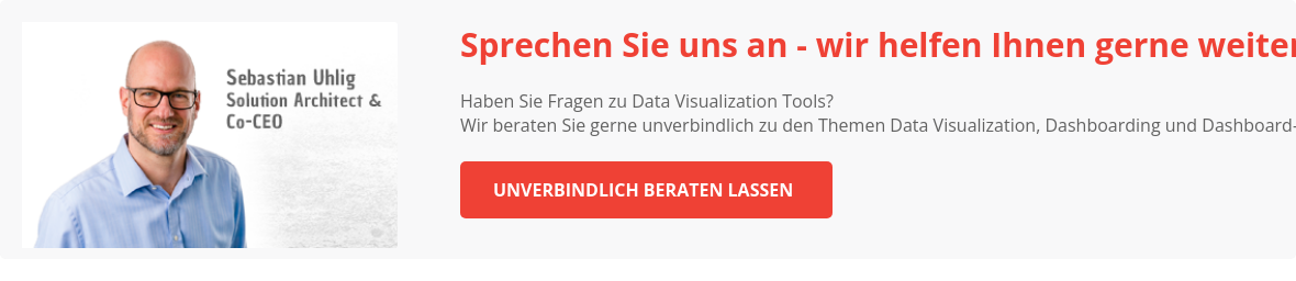 Sprechen Sie uns an - wir helfen Ihnen gerne weiter Haben Sie Fragen zu Data  Visualization Tools?&nbsp; Wir beraten Sie gerne unverbindlich zu den Themen Data Visualization,  Dashboarding und Dashboard-Tools.&nbsp;  Unverbindlich beraten lassen&nbsp;