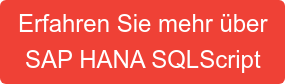 Erfahren Sie mehr über  SAP HANA SQLScript