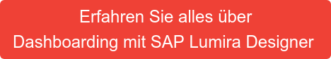 Erfahren Sie alles über Dashboarding mit SAP Lumira Designer&nbsp;