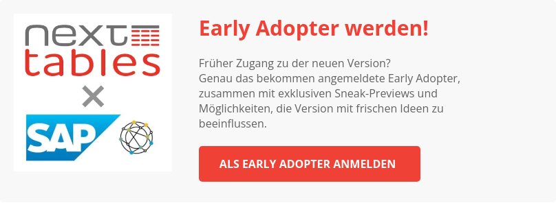 Early Adopter werden! Früher Zugang zu der neuen Version? Genau das bekommen angemeldete Early Adopter, zusammen mit exklusiven Sneak-Previews und Möglichkeiten, die Version mit frischen Ideen zu beeinflussen. Als Early Adopter anmelden