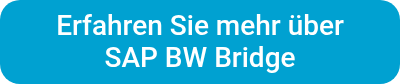 <p>Erfahren Sie mehr über</p>
<p>SAP BW Bridge</p>