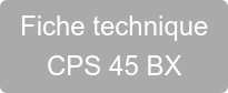 Fiche technique CPS 45 BX