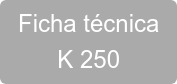 Ficha técnica K 250