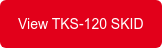 View TKS-120 SKID