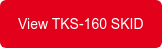 View TKS-160 SKID
