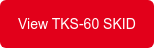 View TKS-60 SKID