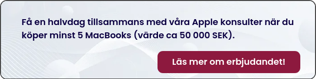 Få en halvdag tillsammans med våra Apple konsulter när du köper minst 5 MacBooks (värde ca 50 000 SEK).