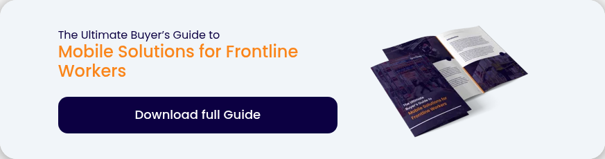 The Ultimate Buyer’s Guide to Mobile Solutions for Frontline Workers 