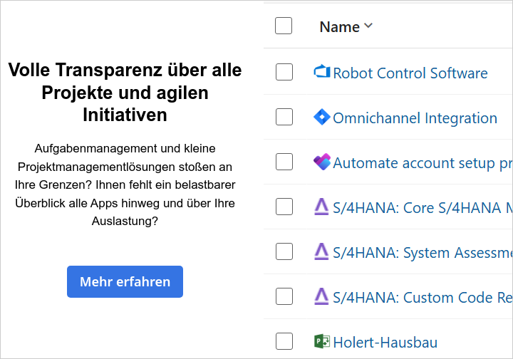 Volle Transparenz über alle Projekte und agilen Initiativen   Aufgabenmanagement und kleine Projektmanagementlösungen stoßen an Ihre Grenzen? Ihnen fehlt ein belastbarer Überblick alle Apps hinweg und über Ihre Auslastung?