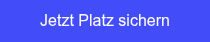 Jetzt Platz&nbsp;sichern