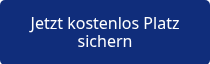 Jetzt kostenlos Platz sichern
