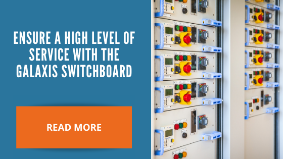 Ensure a high level of service with the Galaxis switchboard