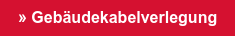 »&nbsp;Gebäudekabelverlegung