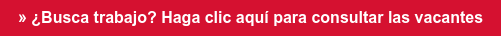 » ¿Busca trabajo? Haga clic aquí para consultar las vacantes