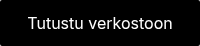 Tutustu verkostoon