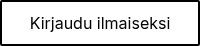 Kirjaudu ilmaiseksi
