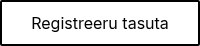 Registreeru tasuta